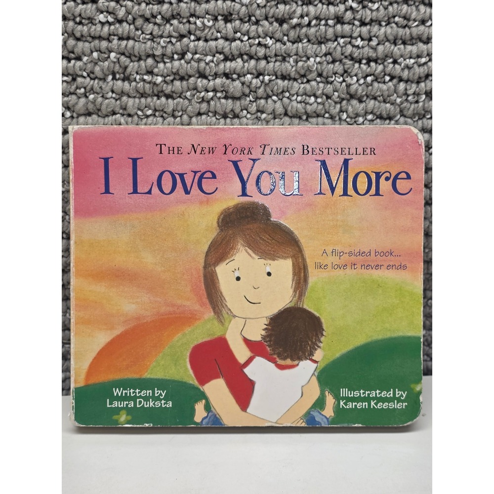 I Love You More Laura Duksta Board Book Flip-Sided Childrens Story 9781402224607